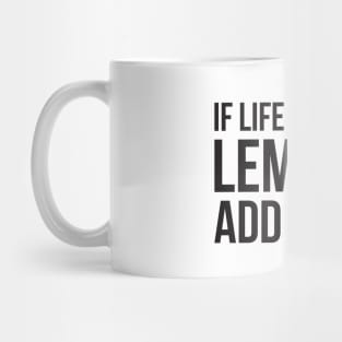 If life gives you Lemons add Vodka Mug